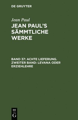Jean Paul - Achte Lieferung. Zweiter Band: Levana oder Erziehlehre, Inbunden