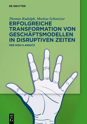 Thomas Rudolph, Markus Schweizer - Erfolgreiche Transformation Von Geschäftsmodellen in Disruptiven Zeiten, Häftad