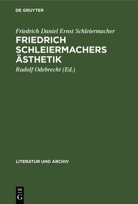 Friedrich Schleiermacher, Friedrich Daniel Ernst Schleiermacher, Friedrich Dani Schleiermacher Odebrecht, Rudolf Odebrecht - Friedrich Schleiermachers Ästhetik, Inbunden
