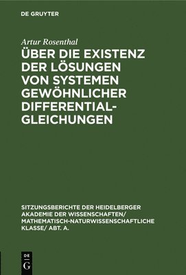 Artur Rosenthal - Über Die Existenz Der Lösungen Von Systemen Gewöhnlicher Differentialgleichungen, Inbunden