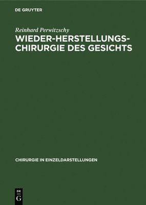 Reinhard Perwitzschy - Wiederherstellungschirurgie des Gesichts, Inbunden