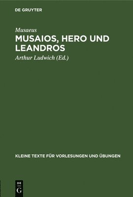 Musaeus, Arthur Musaeus Ludwich, Arthur Ludwich - Musaios, Hero Und Leandros, Inbunden
