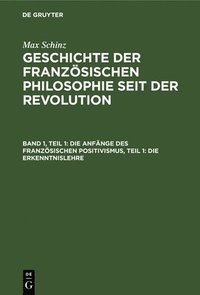 bokomslag Die Anfnge Des Franzsischen Positivismus, Teil 1: Die Erkenntnislehre