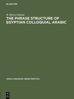 H. Morcos Hanna - phrase structure of Egyptian colloquial Arabic, Inbunden