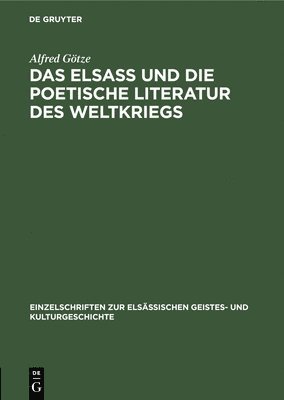 bokomslag Das Elsaß Und Die Poetische Literatur Des Weltkriegs