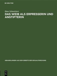 bokomslag Das Weib ALS Erpresserin Und Anstifterin