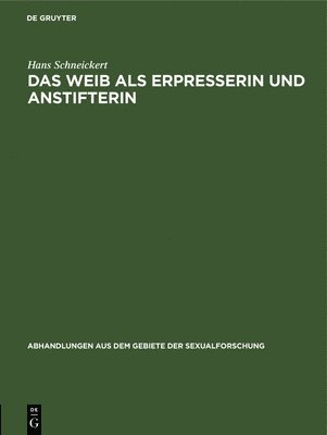 Das Weib ALS Erpresserin Und Anstifterin 1