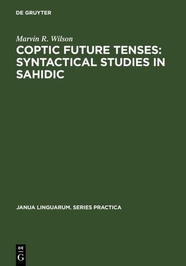 Marvin R. Wilson - Coptic future tenses: syntactical studies in Sahidic, Inbunden