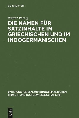 bokomslag Die Namen fr Satzinhalte im Griechischen und im Indogermanischen