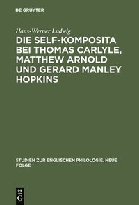 bokomslag Die self-Komposita bei Thomas Carlyle, Matthew Arnold und Gerard Manley Hopkins