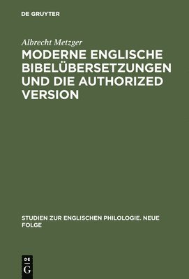 Albrecht Metzger - Moderne Englische Bibelübersetzungen Und Die Authorized Version, Inbunden