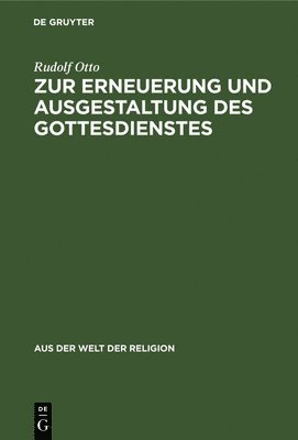 Rudolf Otto - Zur Erneuerung Und Ausgestaltung Des Gottesdienstes, Inbunden