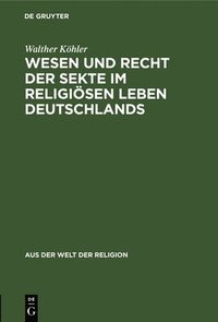 bokomslag Wesen Und Recht Der Sekte Im Religisen Leben Deutschlands