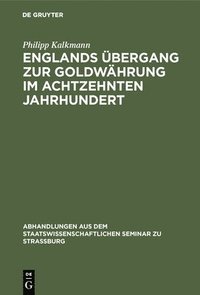 bokomslag Englands bergang Zur Goldwhrung Im Achtzehnten Jahrhundert