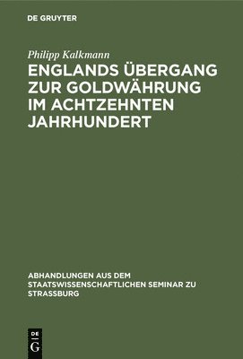 Englands bergang Zur Goldwhrung Im Achtzehnten Jahrhundert 1