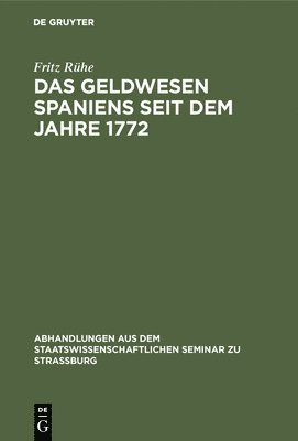 bokomslag Das Geldwesen Spaniens Seit Dem Jahre 1772