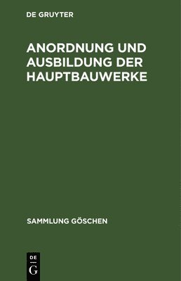 bokomslag Anordnung und Ausbildung der Hauptbauwerke