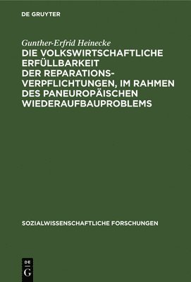 volkswirtschaftliche Erfüllbarkeit der Reparationsverpflichtungen, im Rahmen des paneuropäischen Wiederaufbauproblems