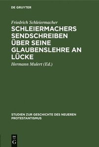 bokomslag Schleiermachers Sendschreiben ber Seine Glaubenslehre an Lcke