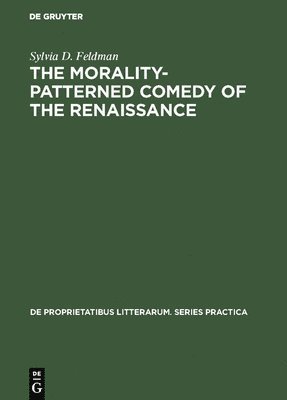 The morality-patterned comedy of the Renaissance 1