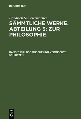 Friedrich Schleiermacher - Philosophische und vermischte Schriften, Inbunden