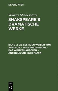 bokomslag Die Lustigen Weiber Von Windsor. - Titus Andronicus. - Das Wintermhrchen. - Antonius Und Cleopatra