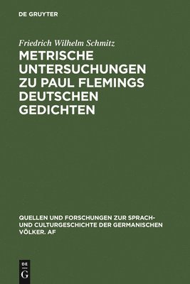 Metrische Untersuchungen Zu Paul Flemings Deutschen Gedichten 1