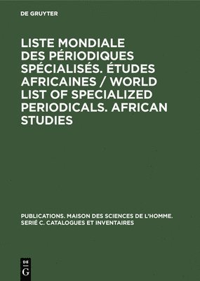 Liste Mondiale Des Priodiques Spcialiss. tudes Africaines / World List of Specialized Periodicals. African Studies 1