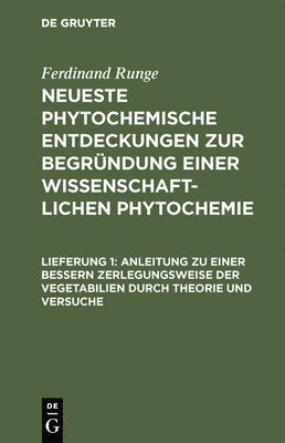 bokomslag Anleitung Zu Einer Bessern Zerlegungsweise Der Vegetabilien Durch Theorie Und Versuche