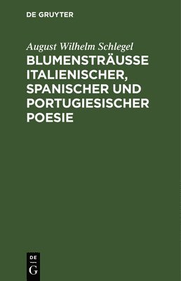 Blumenstrusse italienischer, spanischer und portugiesischer Poesie 1