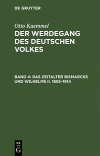 bokomslag Das Zeitalter Bismarcks Und Wilhelms II. 1855-1914