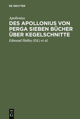 Apollonius, Edmund Halley, Paul Heinrich Balsam - Des Apollonius Von Perga Sieben Bücher Über Kegelschnitte, Inbunden