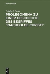 bokomslag Prolegomena Zu Einer Geschichte Des Begriffes &quot;Nachfolge Christi&quot;