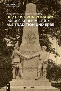 bokomslag Der Geist Von Potsdam: Preußisches Militär ALS Tradition Und Erbe