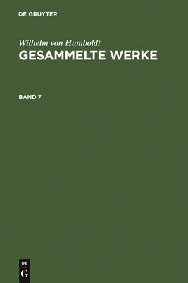 bokomslag Wilhelm Von Humboldt: Gesammelte Werke. Band 7