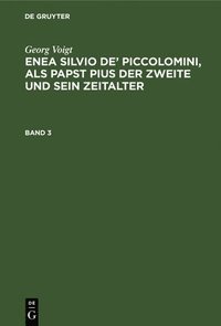 bokomslag Enea Silvio de' Piccolomini, als Papst Pius der Zweite und sein Zeitalter