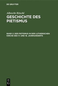 bokomslag Der Pietismus in Der Lutherischen Kirche Des 17. Und 18. Jahrhunderts