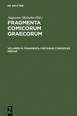 Augustus Meineke - Fragmenta Poetarum Comoediae Mediae, Inbunden