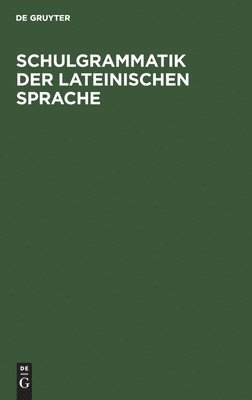 bokomslag Schulgrammatik der Lateinischen Sprache