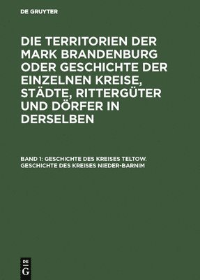 bokomslag Geschichte des Kreises Teltow. Geschichte des Kreises Nieder-Barnim