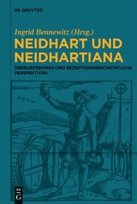 bokomslag Neidhart Und Neidhartiana: Überlieferungs- Und Rezeptionsgeschichtliche Perspektiven