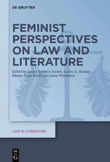 Laura Schmitz-Justen, Laura A. Zander, Hanna Luise Kroll, Laura Wittmann - Feminist Perspectives on Law and Literature, Inbunden