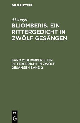 Alxinger, Alxinger, - Bliomberis. Ein Rittergedicht in zwölf Gesängen, Inbunden