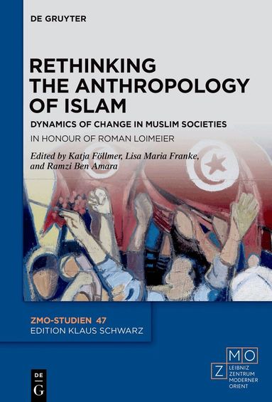 Katja Föllmer, Lisa Maria Franke, Ramzi Ben Amara - Rethinking the Anthropology of Islam, Inbunden