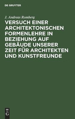 bokomslag Versuch Einer Architektonischen Formenlehre in Beziehung Auf Gebäude Unserer Zeit Für Architekten Und Kunstfreunde