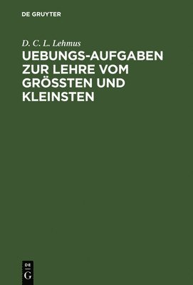 bokomslag Uebungs-Aufgaben zur Lehre vom Grten und Kleinsten