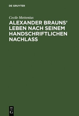 bokomslag Alexander Brauns' Leben nach seinem handschriftlichen Nachla