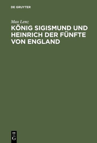 Max Lenz - König Sigismund und Heinrich der Fünfte von England, Inbunden