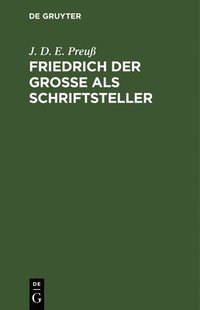 bokomslag Friedrich Der Groe ALS Schriftsteller