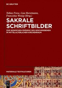 bokomslag Sakrale Schriftbilder: Zur Ikonischen Präsenz Des Geschriebenen Im Mittelalterlichen Kirchenraum